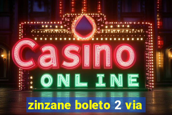 zinzane boleto 2 via